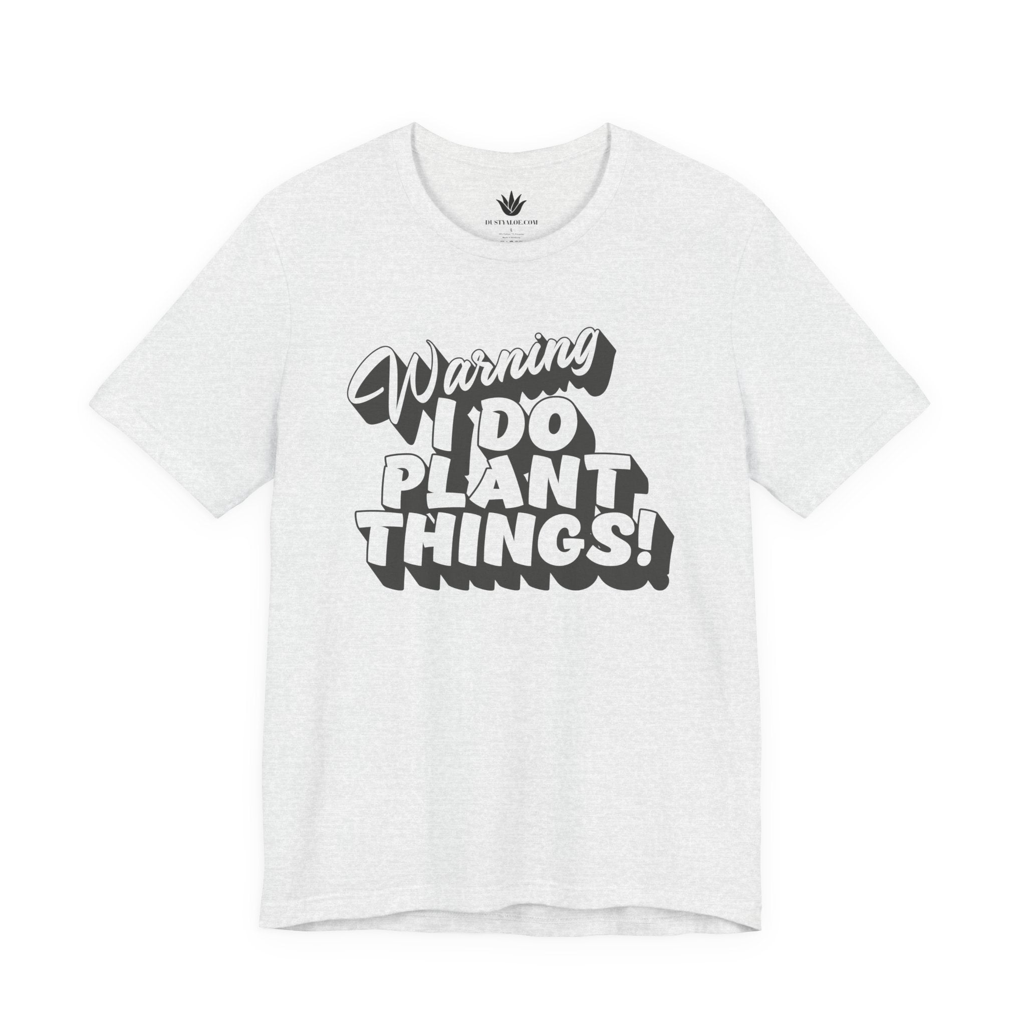 White t-shirt with black text 'Warning I Do Plant Things!' on a white background