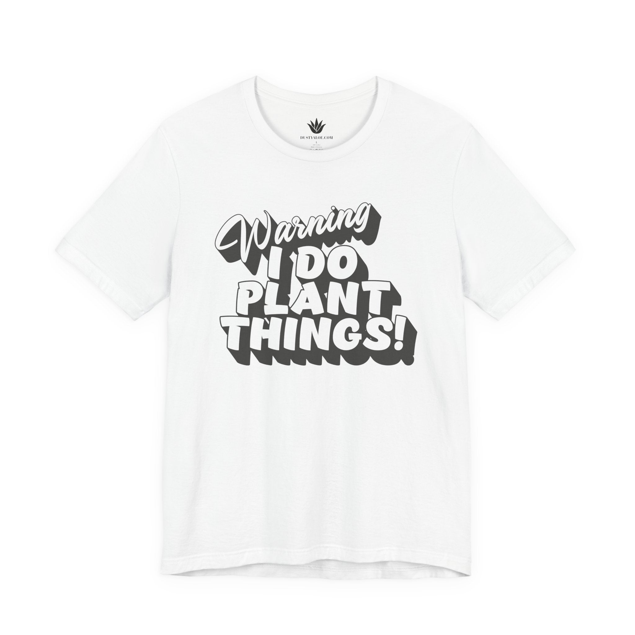 White t-shirt with black text 'Warning I Do Plant Things!' on a white background