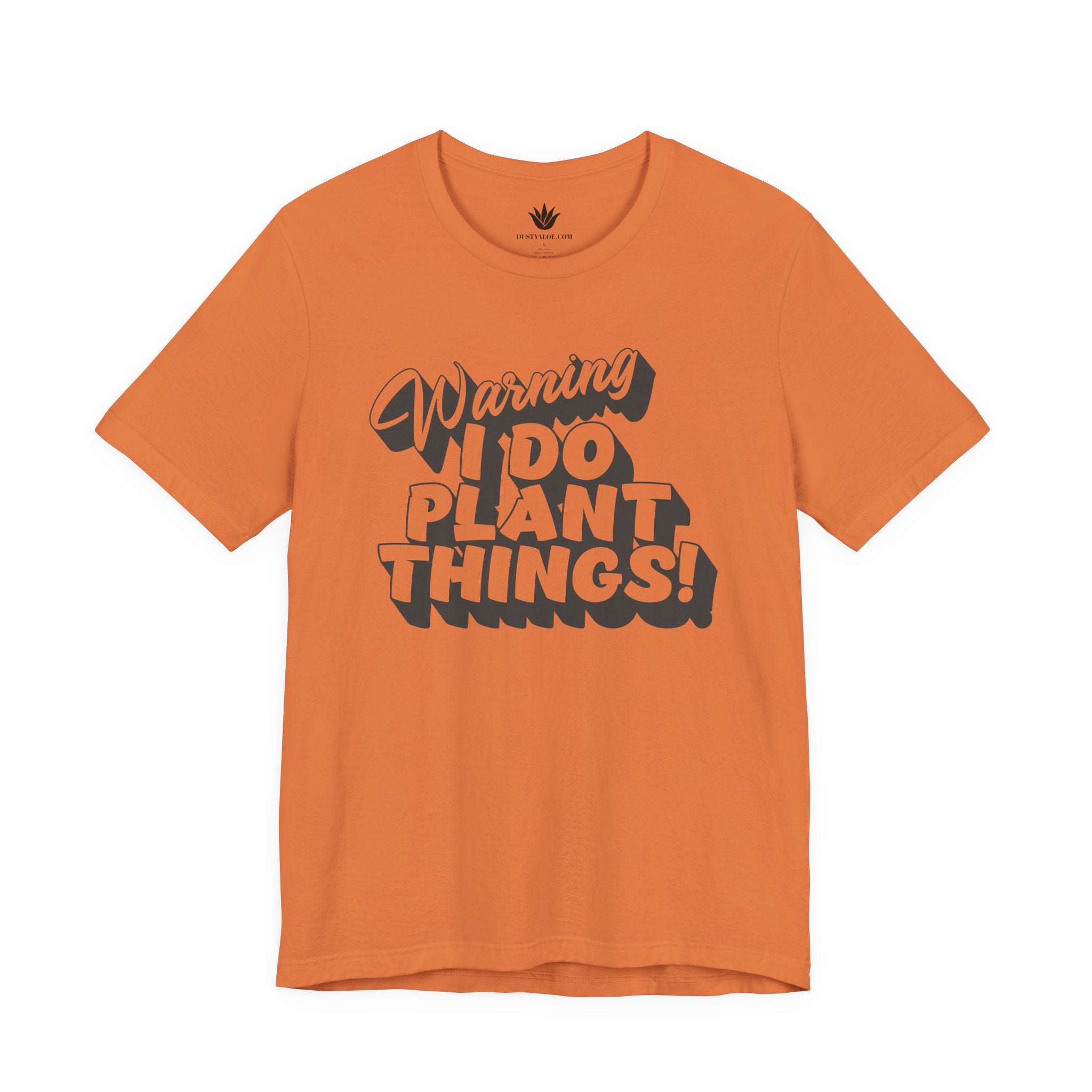 Orange t-shirt with text 'Warning I Do Plant Things!' on a white background
