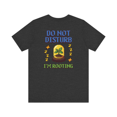 Do Not Disturb I’m Rooting T-Shirt – Funny Pixel Plant Lover Tee