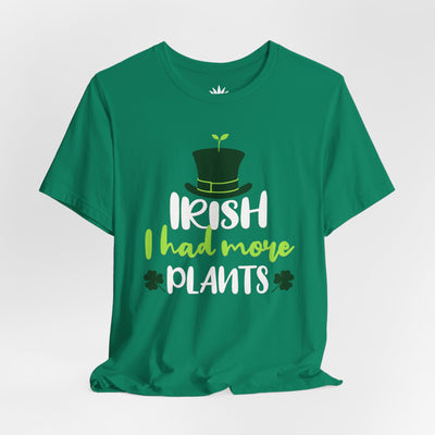 Irish I Had More Plants T-Shirt – St. Patrick’s Day Pun Tee for Plant Lovers