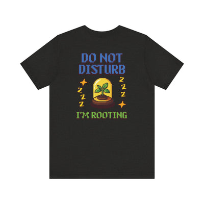 Do Not Disturb I’m Rooting T-Shirt – Funny Pixel Plant Lover Tee