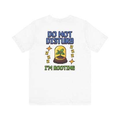 Do Not Disturb I’m Rooting T-Shirt – Funny Pixel Plant Lover Tee