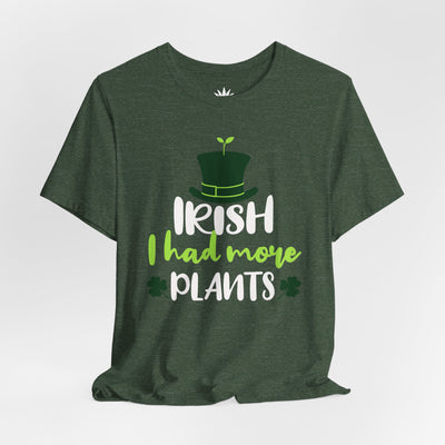 Irish I Had More Plants T-Shirt – St. Patrick’s Day Pun Tee for Plant Lovers