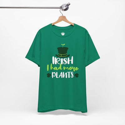 Irish I Had More Plants T-Shirt – St. Patrick’s Day Pun Tee for Plant Lovers