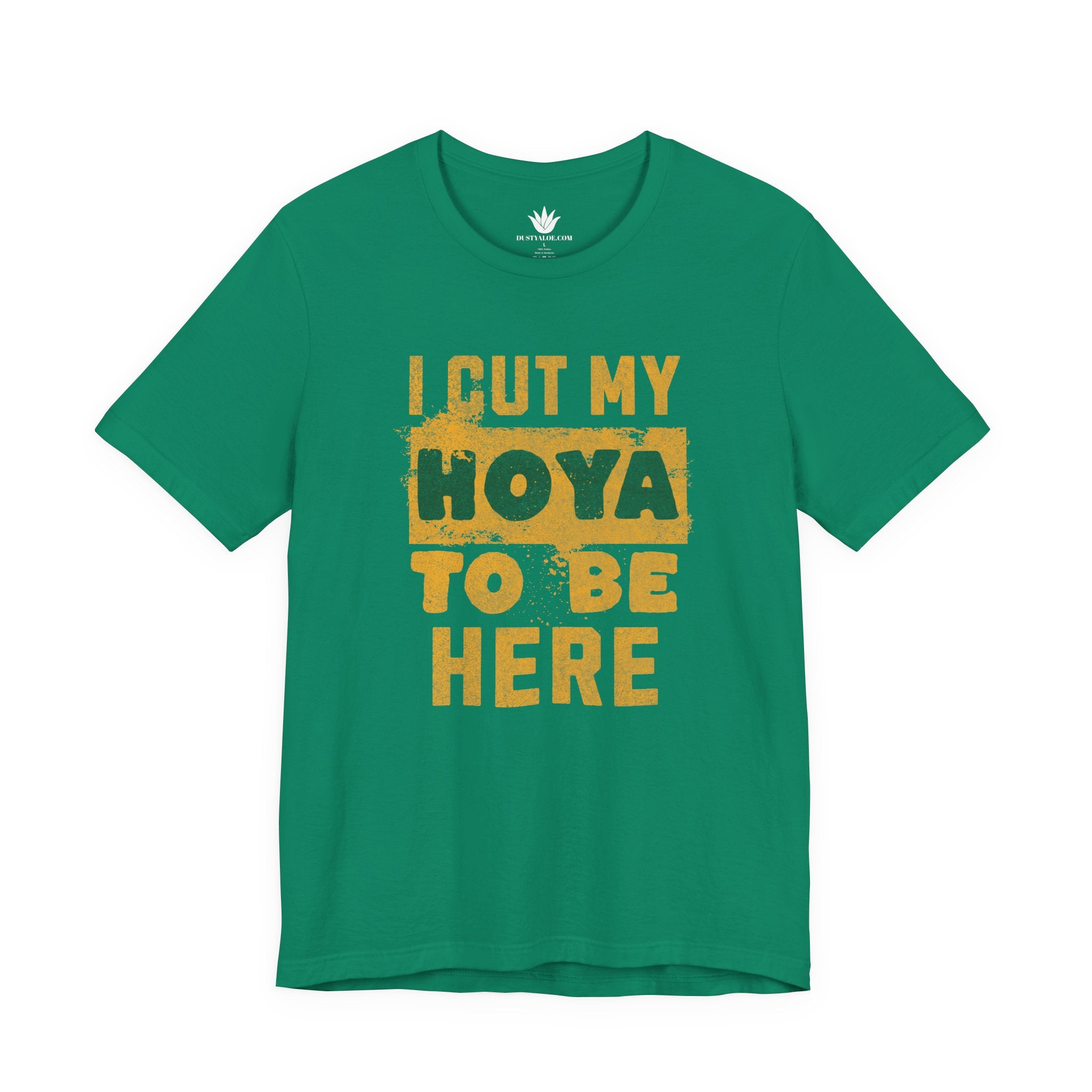 Green t-shirt with yellow text 'I cut my Hoya to be here' on a white background