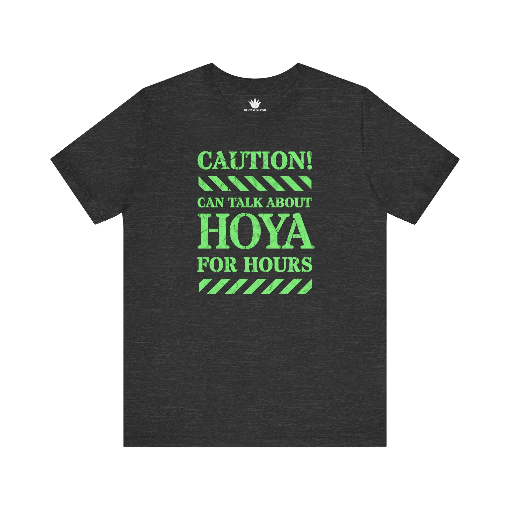 Gray t-shirt with green text 'CAUTION! CAN TALK ABOUT HOYA FOR HOURS' on a white background