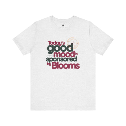 Light gray t-shirt with text 'Today's good mood is sponsored by Blooms' on a white background
