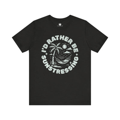 Black t-shirt with white graphic and text 'I'd Rather Be Sunstressing' on a white background