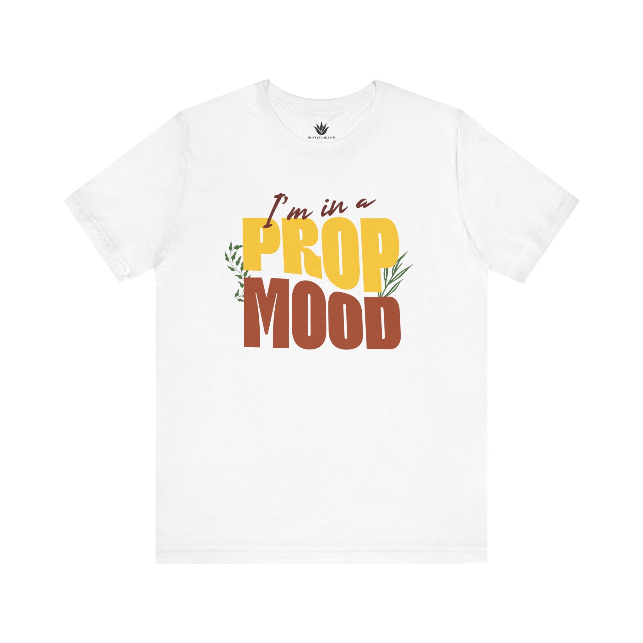 White t-shirt with 'I'm in a PROP MOOD' text on a white background