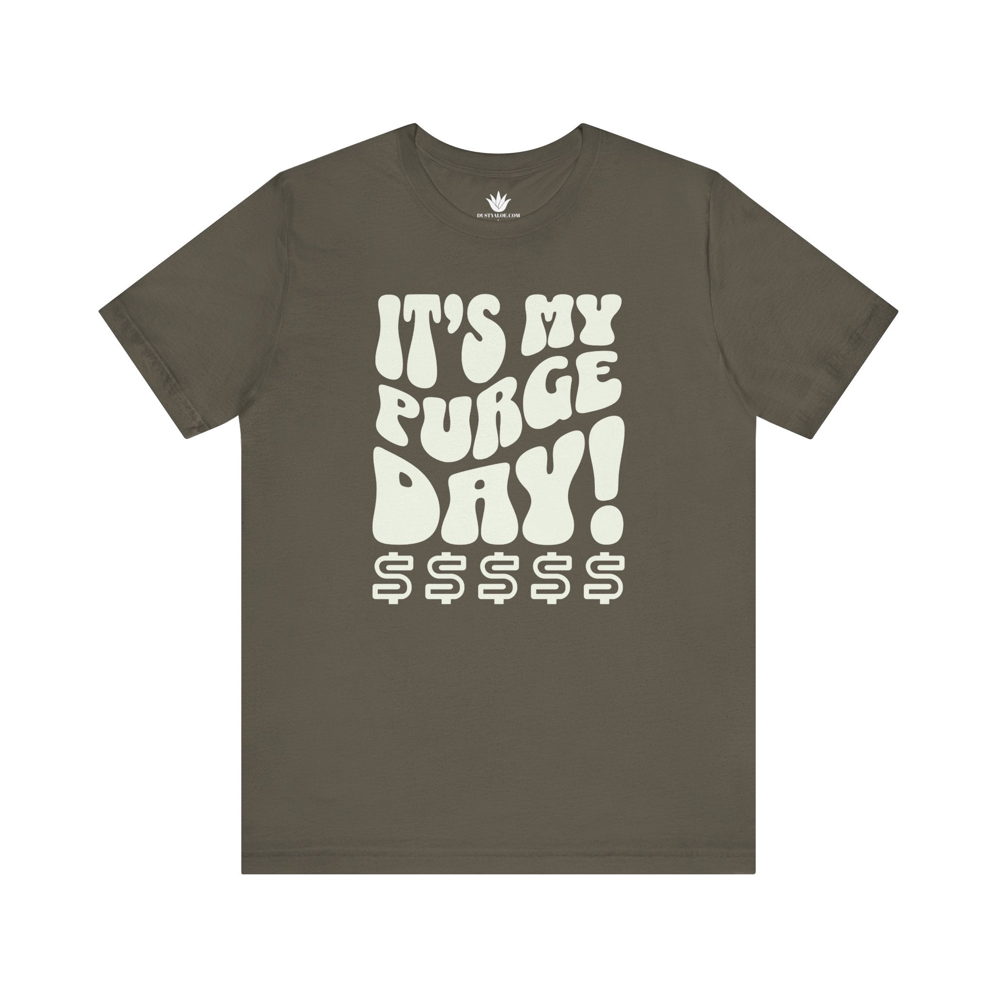 Brown t-shirt with white text 'IT'S MY PURGE DAY! $$$$$' on a white background