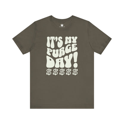 Brown t-shirt with white text 'IT'S MY PURGE DAY! $$$$$' on a white background