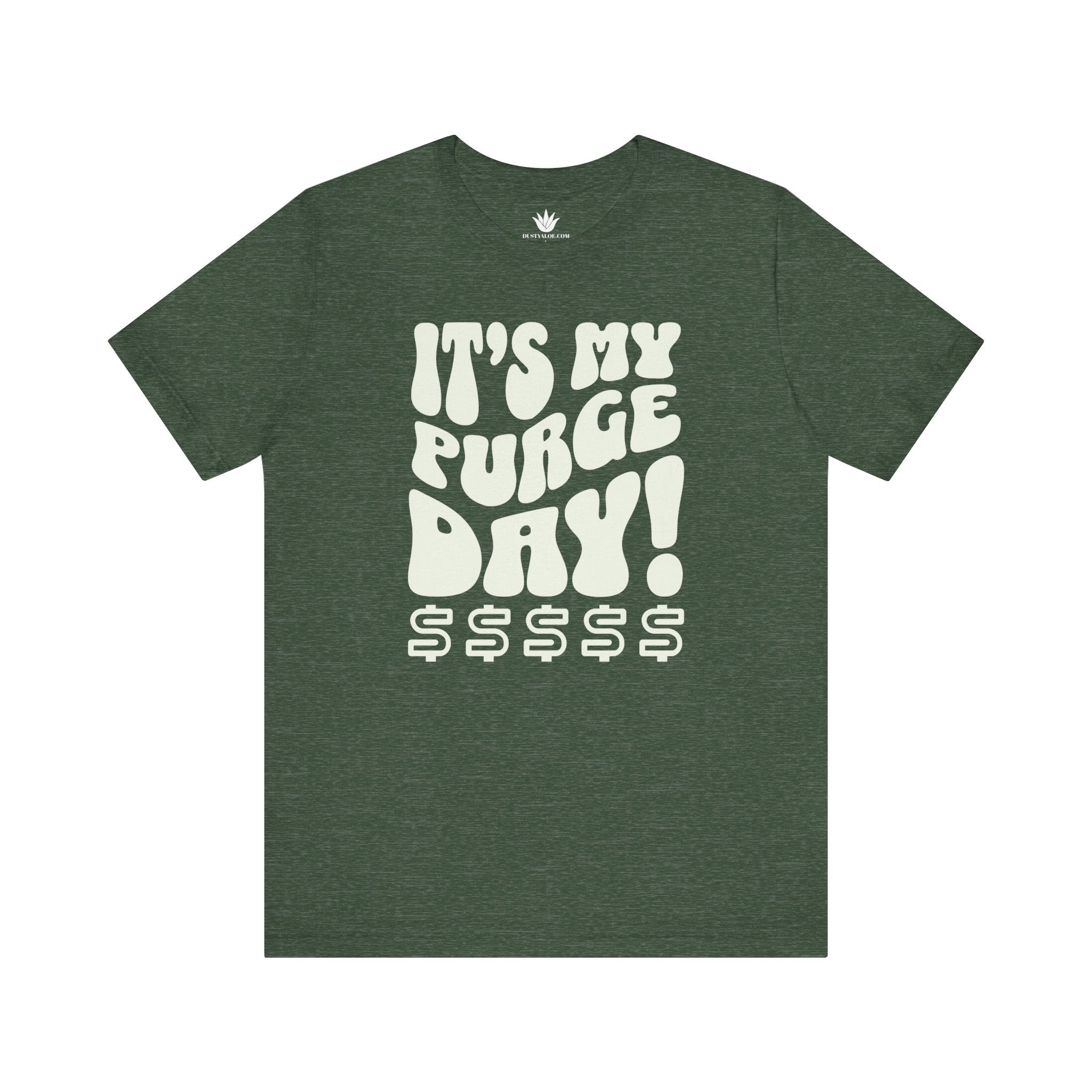Green t-shirt with white text 'It's my purge day! $$$$$' on a white background