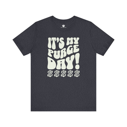 Grey t-shirt with white text 'IT'S MY PURGE DAY! $$$$$' on a white background