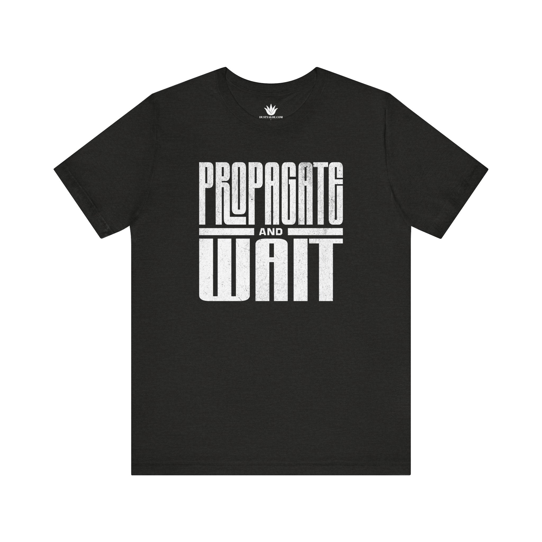 Black t-shirt with white text 'PROPAGATE AND WAIT' on a white background