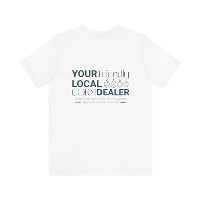 White t-shirt with black text 'Your Friendly Local Corn Dealer' on a white background