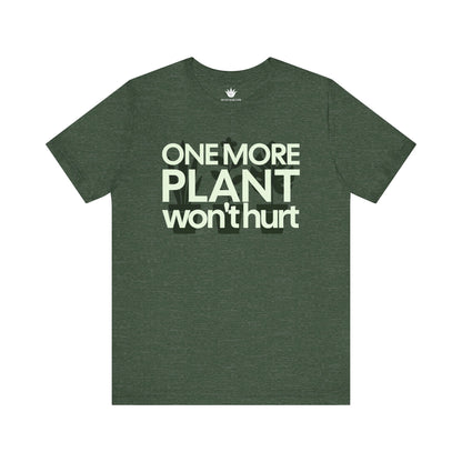Green T-shirt with bold white text that says ‘One More Plant Won’t Hurt’ – funny and relatable shirt for houseplant lovers and gardeners.